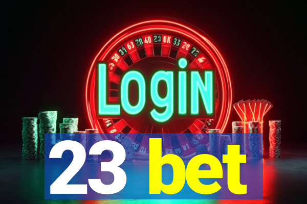 23 bet
